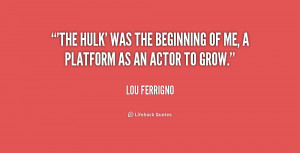 The Hulk' was the beginning of me, a platform as an actor to grow.
