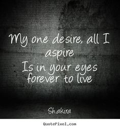 is your eyes forever to live more shakira quotes cutie quotes picture