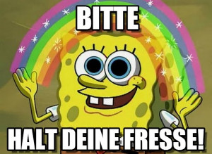 Imagination Spongebob : Bitte, Halt Deine Fresse! - by Anonymous