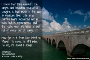 ... songs. {Songlines quote from A Pirate Looks at Fifty/Jimmy Buffett