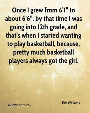 ... play basketball, because, pretty much basketball players always got