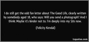 More Felicity Kendal Quotes
