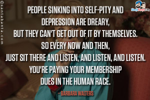 People sinking into self-pity and depression are dreary, but they can ...