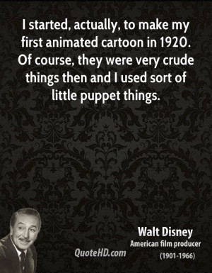 started, actually, to make my first animated cartoon in 1920. Of ...