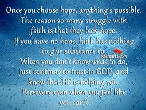Once you choose hope,anything’s possible ~ Faith Quote