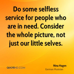Do some selfless service for people who are in need. Consider the ...
