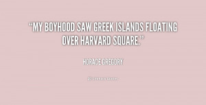 My boyhood saw Greek islands floating over Harvard Square.”