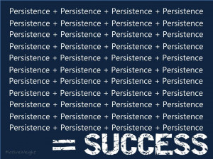 Success is almost totally dependent upon drive and persistence. The ...