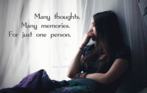 Many Thoughts Many Memories For Just One Person Sad Quote