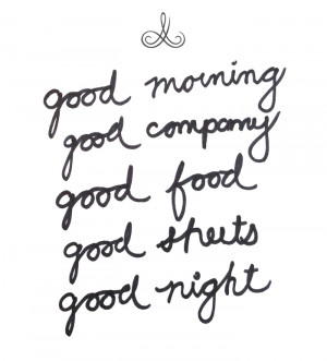 Good morning, good company, good food, good sheets, good night. #TGIF