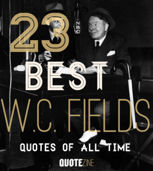 23 Best W.C. Fields Quotes Of All Time