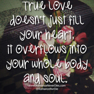 True Love Doesn’t Just Fill Your Heart, It Overflows Into Your Whole ...