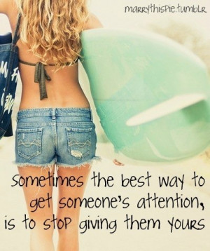 Sometimes The Best Way To Get Someone’s Attention, Is To Stop Giving ...