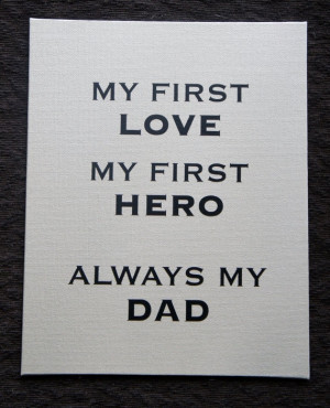 Fathers day gift: My first love My first Hero always my Dad Canvas ...