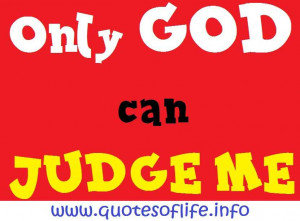 Only-GOD-can-JUDGE-ME-life-picture-quote1.jpg