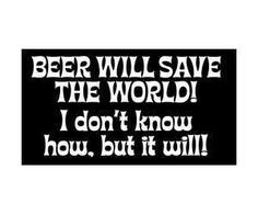 ... Commercial, So True, Crafts Beer, Man Caves, Beer Quotes, Beer Signs