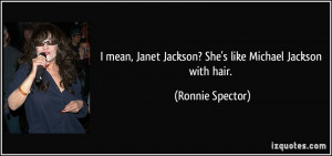 quote-i-mean-janet-jackson-she-s-like-michael-jackson-with-hair-ronnie ...