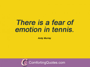 There is a fear of emotion in tennis. Andy Murray