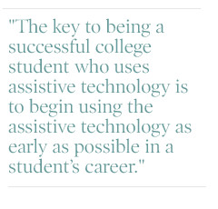 ... the assistive technology as early as possible in a students career