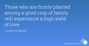 Those who are firmly planted among a good crop of family will ...