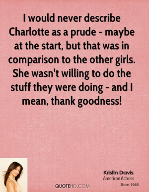 would never describe Charlotte as a prude - maybe at the start, but ...