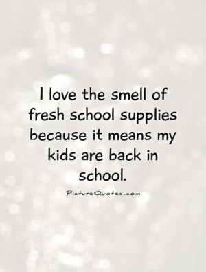 love the smell of fresh school supplies because it means my kids are ...
