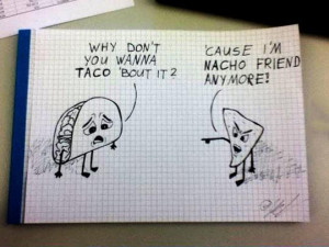 Taco and nacho funny drama!