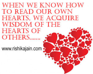 ... how to read our own hearts, we acquire wisdom of the hearts of others