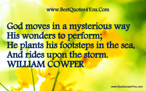 God Moves In A Mysterious Way His Wonders To Perform Nature Quote