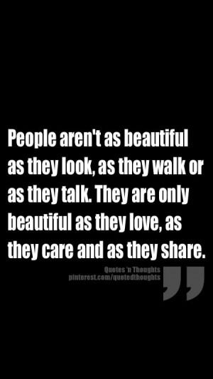 People aren't as beautiful as they look, as they walk or as they talk ...