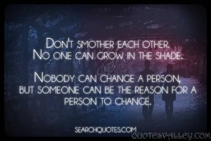 Don’t smother each other. No one can grow in the shade.