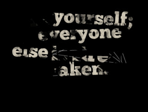 ... to look like someone else remember be you and everyone else is taken