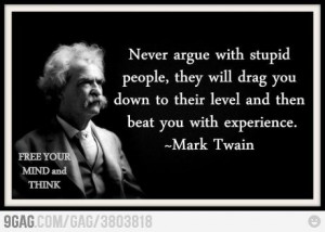 Never argue with stupid