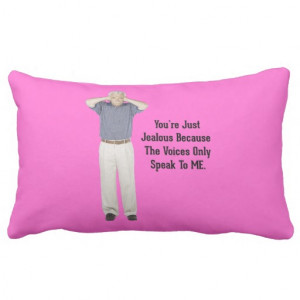 The Voices - Funny Sayings Quotes Pillow