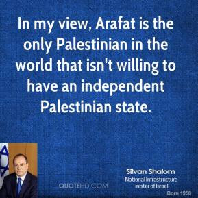 In my view Arafat is the only Palestinian in the world that isn 39 t