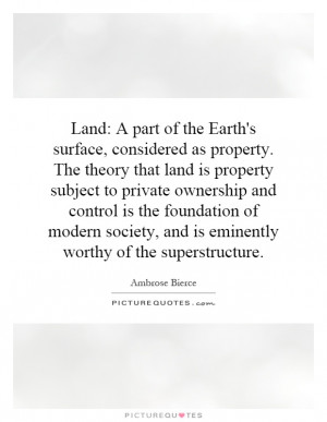 . The theory that land is property subject to private ownership ...