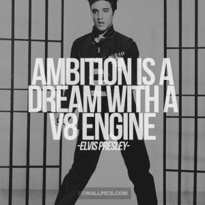 Ambition Elvis Presley Motivational Quote Picture