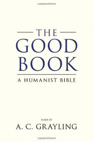 ... by marking “The Good Book: A Humanist Bible” as Want to Read