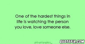 ... things-in-life-is-watching-the-person-you-love-love-someone-else-4.jpg