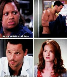 Dr. Bailey: No one wants to see that. Alex Karev: Apparently Kepner ...