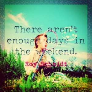 weekend-quotes-best-inspiring-sayings-roy-schmidt.jpg