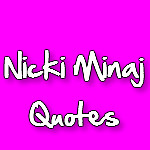 nicki minaj quotes Nicki Minaj Quotes An Acquired Taste?