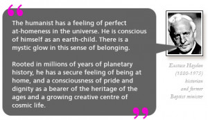 The humanist has a feeling of perfect at-homeness in the universe. He ...