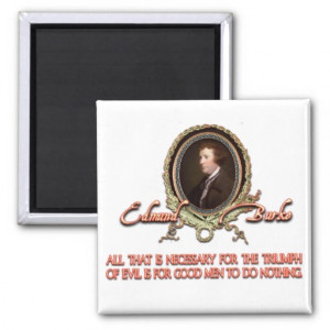 Edmund Burke Quote: Evil Triumphs Refrigerator Magnet