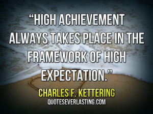 High achievement always takes place in the framework of high ...