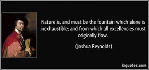 ... from which all excellencies must originally flow. - Joshua Reynolds