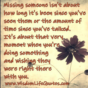 Missing someone isn’t about how long it’s been since you’ve seen ...