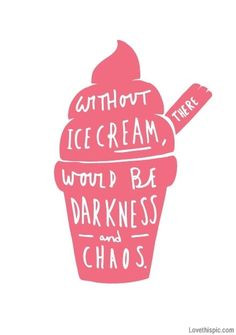 ... be darkness and chaos quote art ice cream artistic food funny humor