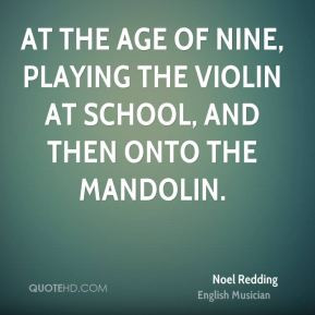 Noel Redding - At the age of nine, playing the violin at school, and ...