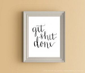 Get Shit Done 8.5x11 Art Print - Inspirational Quotes, Business ...